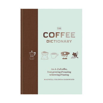 Front cover of The Coffee Dictionary by Maxwell Colonna-Dashwood with a minimalist mint and brown design, coffee icons, and subtitle about coffee from growing and roasting to brewing and tasting