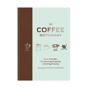 Front cover of The Coffee Dictionary by Maxwell Colonna-Dashwood with a minimalist mint and brown design, coffee icons, and subtitle about coffee from growing and roasting to brewing and tasting
